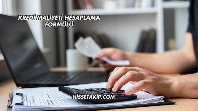 Kredi Maliyeti Hesaplama Formülü