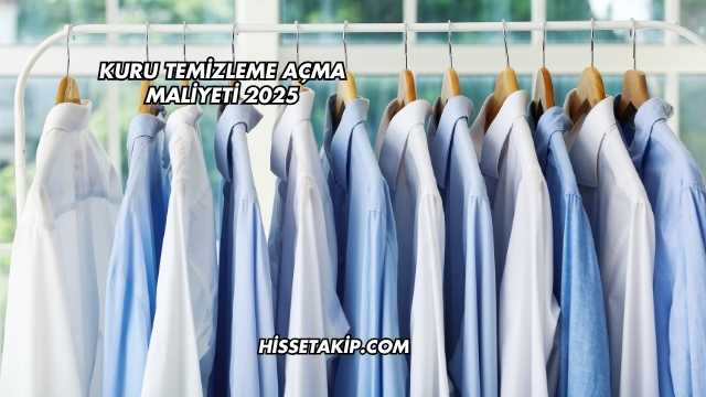 Kuru Temizleme Açma Maliyeti 2025