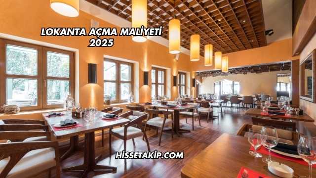 Lokanta Açma Maliyeti 2025
