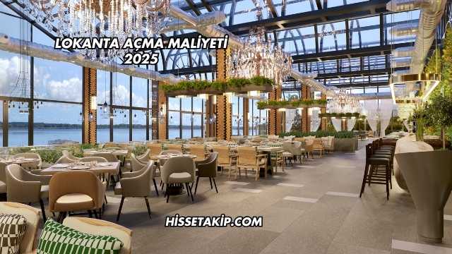 Lokanta Açma Maliyeti 2025