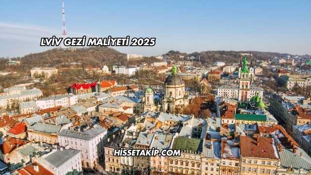Lviv Gezi Maliyeti 2025
