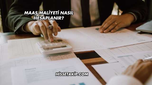Maaş Maliyeti Nasıl Hesaplanır?