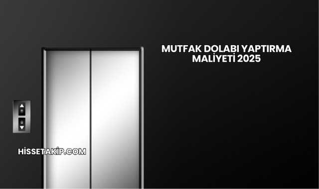 Mutfak Dolabı Yaptırma Maliyeti 2025