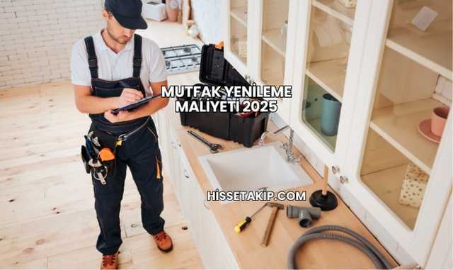 Mutfak Yenileme Maliyeti 2025