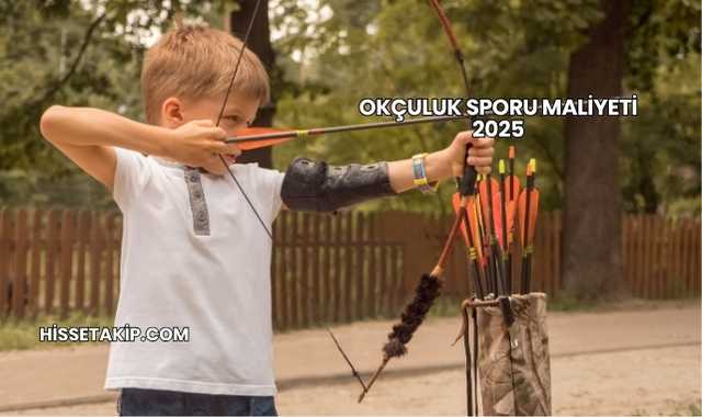 Okçuluk Sporu Maliyeti 2025