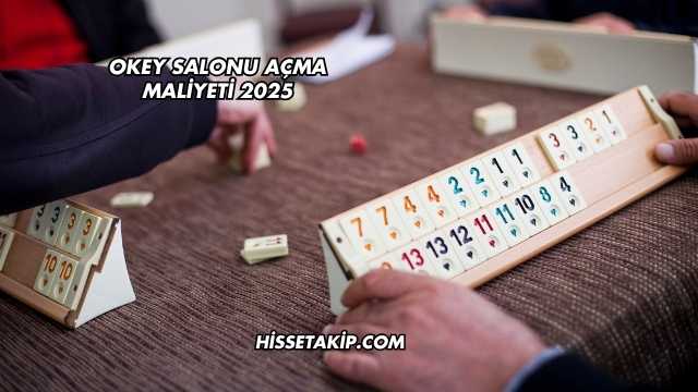 Okey Salonu Açma Maliyeti 2025