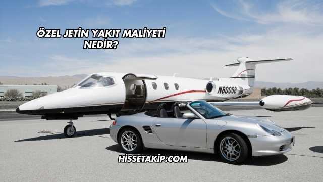 Özel Jetin Yakıt Maliyeti Nedir?