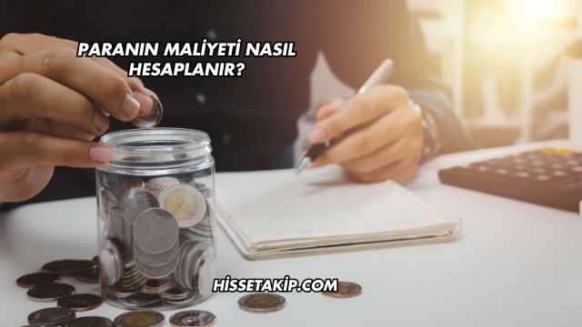 Paranın Maliyeti Nasıl Hesaplanır?