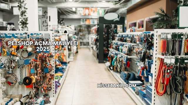 Petshop Açma Maliyeti 2025