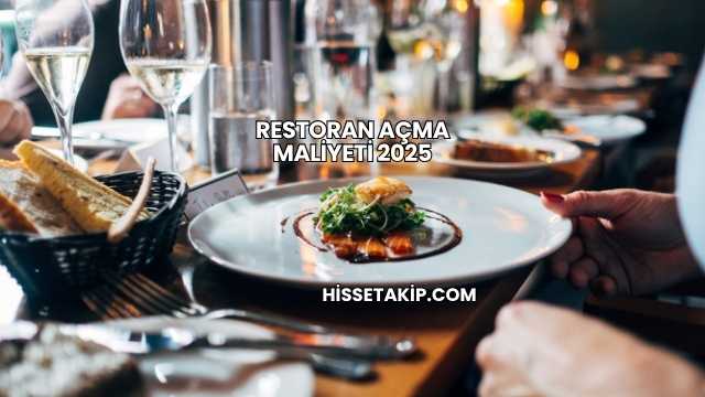 Restoran Açma Maliyeti 2025