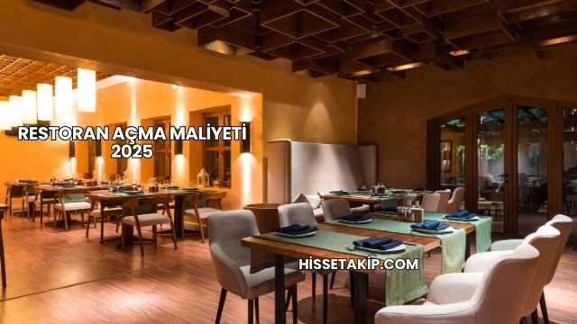 Restoran Açma Maliyeti 2025