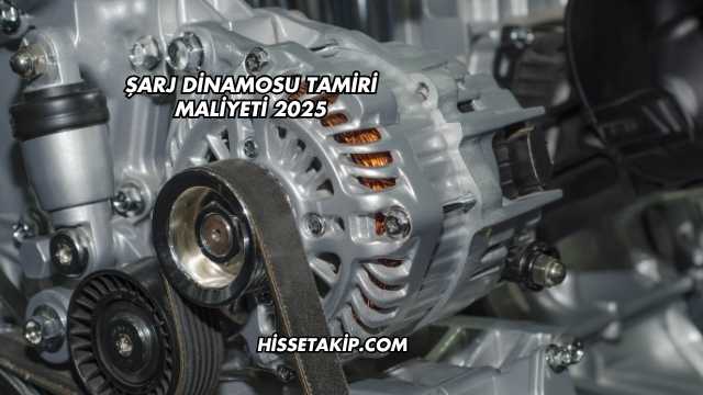 Şarj Dinamosu Tamiri Maliyeti 2025