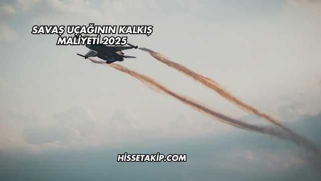 Savaş Uçağının Kalkış Maliyeti 2025