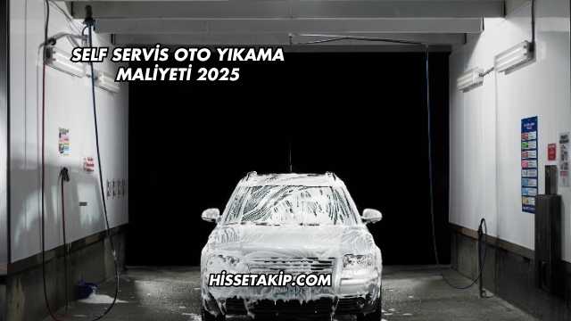 Self Servis Oto Yıkama Maliyeti 2025