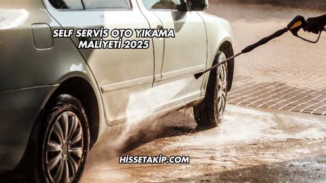 Self Servis Oto Yıkama Maliyeti 2025