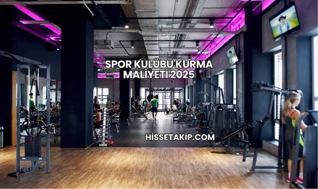 Spor Kulübü Kurma Maliyeti 2025