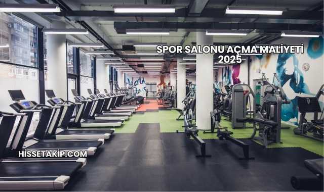 Spor Salonu Açma Maliyeti 2025