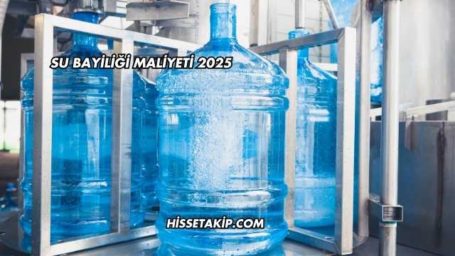 Su Bayiliği Maliyeti 2025