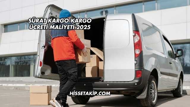 Sürat Kargo Kargo Ücreti Maliyeti 2025