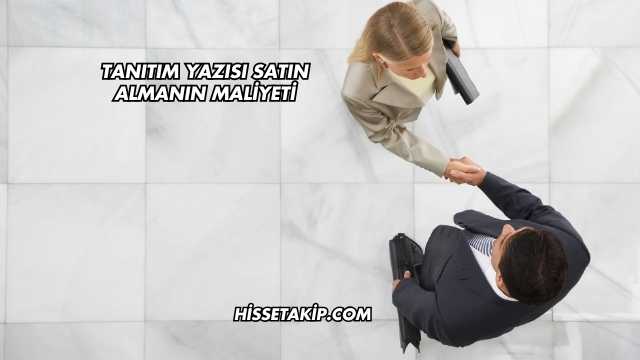 Tanıtım Yazısı Satın Almanın Maliyeti
