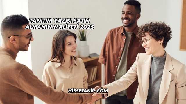 Tanıtım Yazısı Satın Almanın Maliyeti 2025