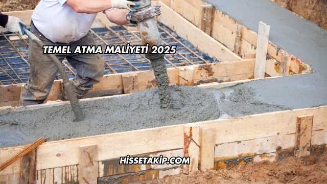Temel Atma Maliyeti 2025