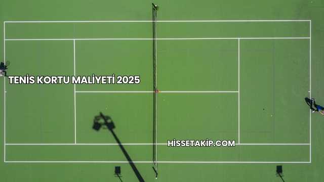 Tenis Kortu Maliyeti 2025