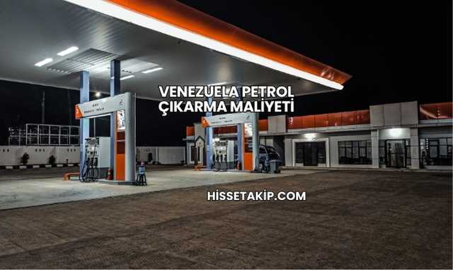 Venezuela Petrol Çıkarma Maliyeti