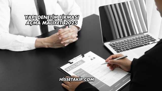 Yapı Denetim Firması Açma Maliyeti 2025
