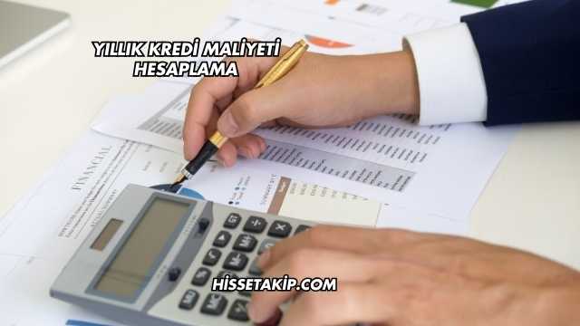 Yıllık Kredi Maliyeti Hesaplama