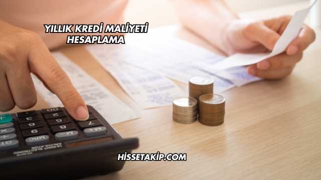 Yıllık Kredi Maliyeti Hesaplama