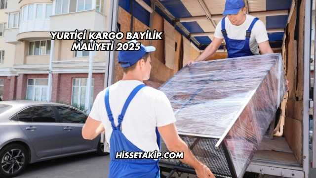 Yurtiçi Kargo Bayilik Maliyeti 2025