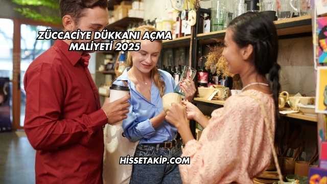 Züccaciye Dükkanı Açma Maliyeti 2025