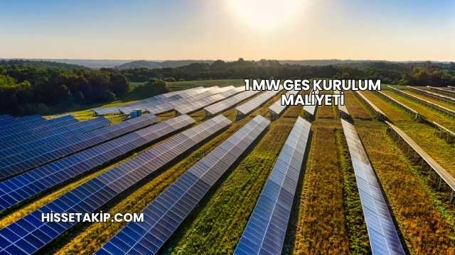 1 MW GES Kurulum Maliyeti