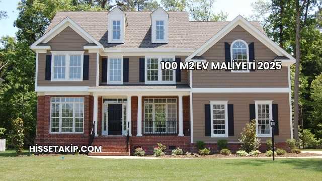 100 M2 Ev Maliyeti 2025
