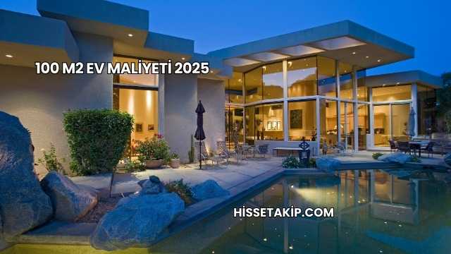 100 M2 Ev Maliyeti 2025