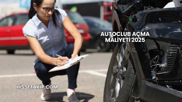 Autoclub Açma Maliyeti 2025