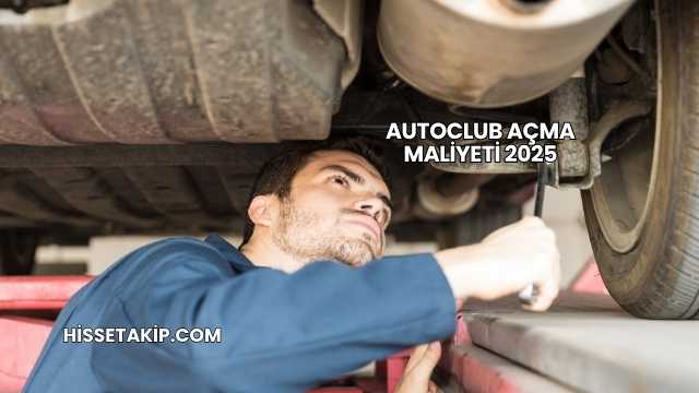 Autoclub Açma Maliyeti 2025