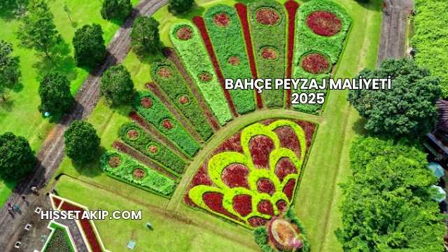 Bahçe Peyzaj Maliyeti 2025