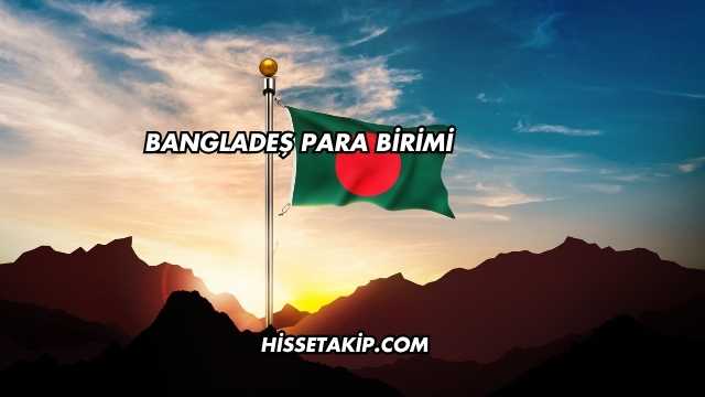 Bangladeş Para Birimi