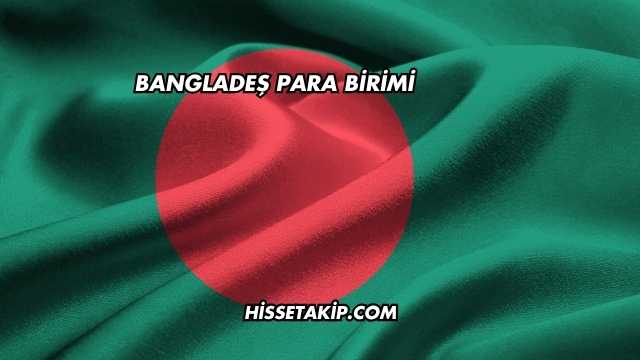 Bangladeş Para Birimi