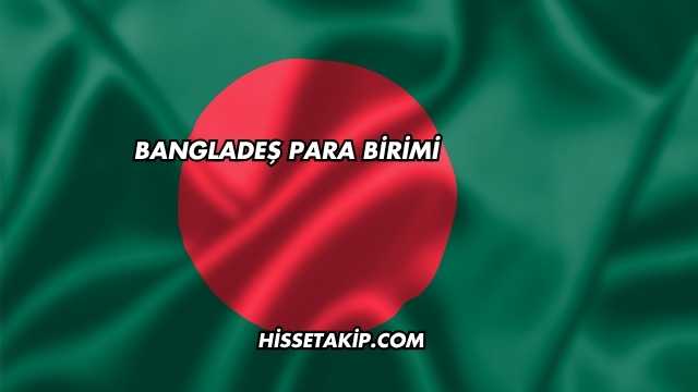 Bangladeş Para Birimi