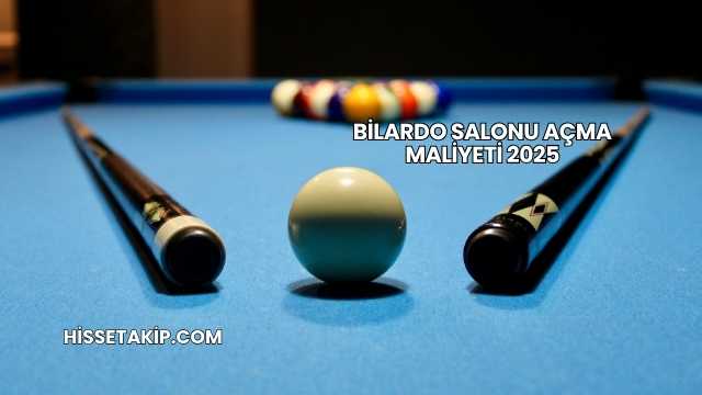 Bilardo Salonu Açma Maliyeti 2025