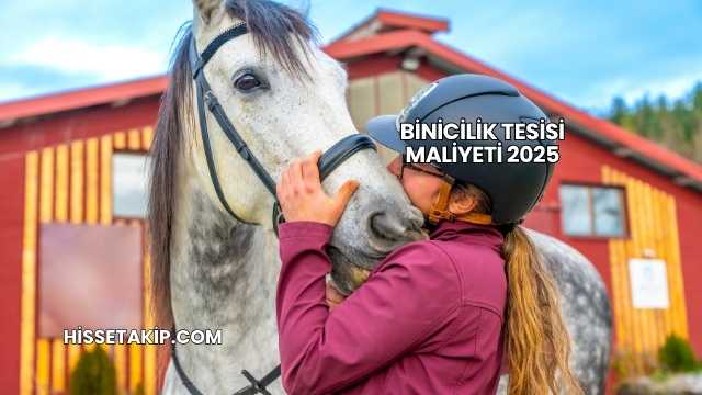 Binicilik Tesisi Maliyeti 2025