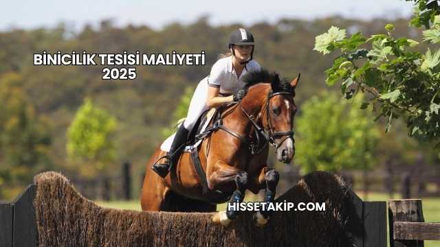 Binicilik Tesisi Maliyeti 2025