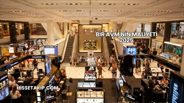 Bir AVM'nin Maliyeti 2025