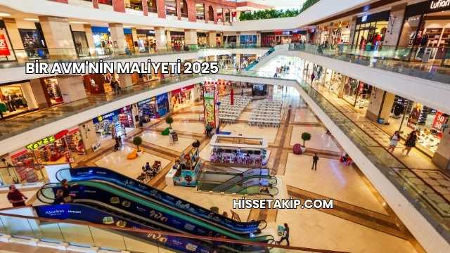 Bir AVM'nin Maliyeti 2025