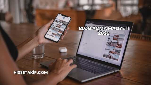 Blog Açma Maliyeti 2025