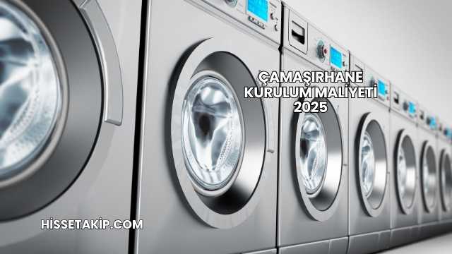 Çamaşırhane Kurulum Maliyeti 2025