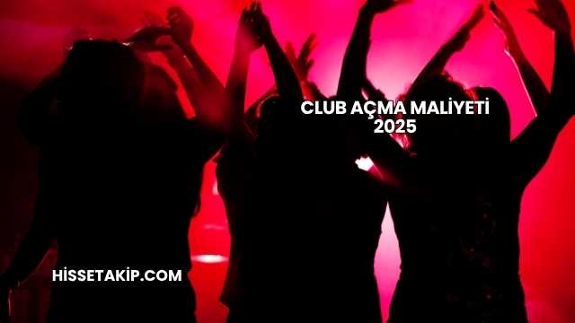 Club Açma Maliyeti 2025